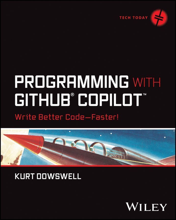 Programming With GitHub Copilot By Kurt Dowswell 9781394263370
