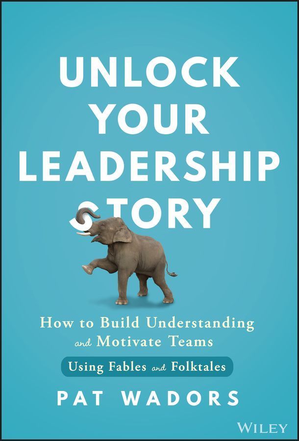 Unlock Your Leadership Story By Pat Wadors 9781394264469 (Hardback)