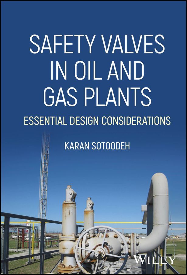 Safety Valves in Oil and Gas Plants By Karan Sotoodeh 9781394294916