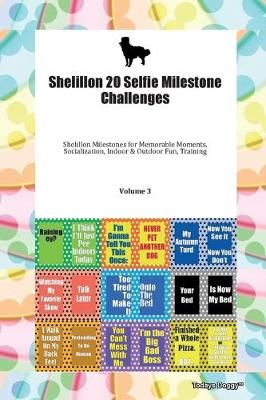 Shelillon 20 Selfie Milestone Challenges Shelillon Milestones for Memorable Moments, Socialization, Indoor & Outdoor Fun, Training Volume 3