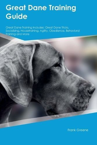 Great Dane Training Guide Great Dane Training Includes By Greene