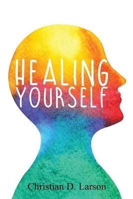 Healing Yourself By Larson 9781396317422 (Paperback)