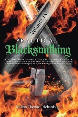 Practical Blacksmithing Vol. IV: A Collection of Articles Contributed at Different Times by Skilled Workmen to the Columns of "The Blacksmith ...