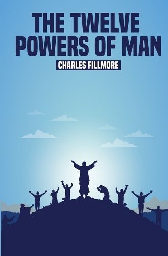 Twelve Powers of Man By Fillmore 9781396322747 (Paperback)