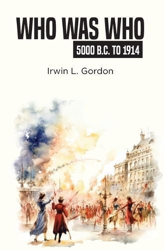 Who Was Who 5000 B.C. To 1914 By Gordon 9781396324406 (Paperback)