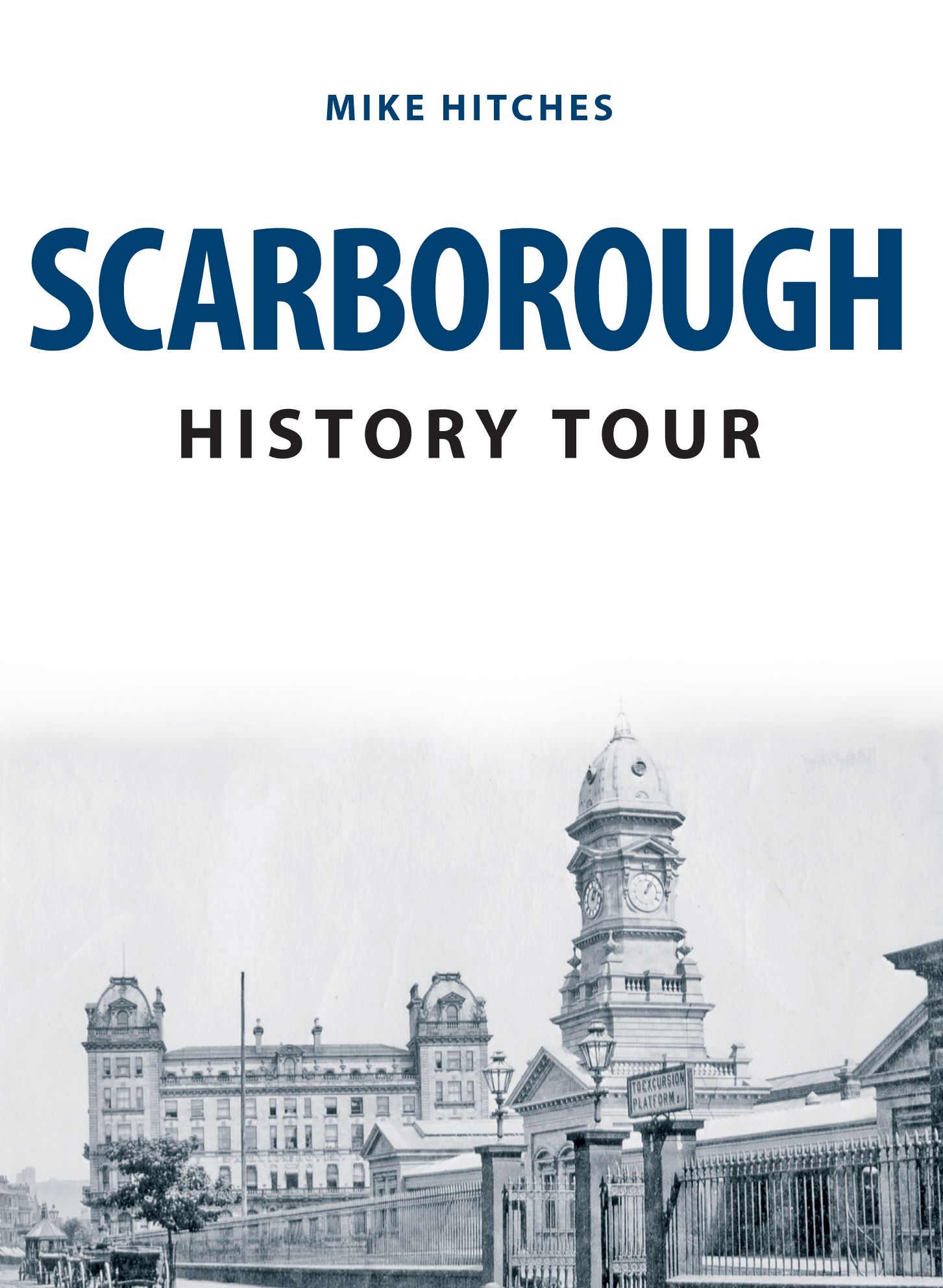 Scarborough History Tour By Mike Hitches 9781398100626 (Paperback)