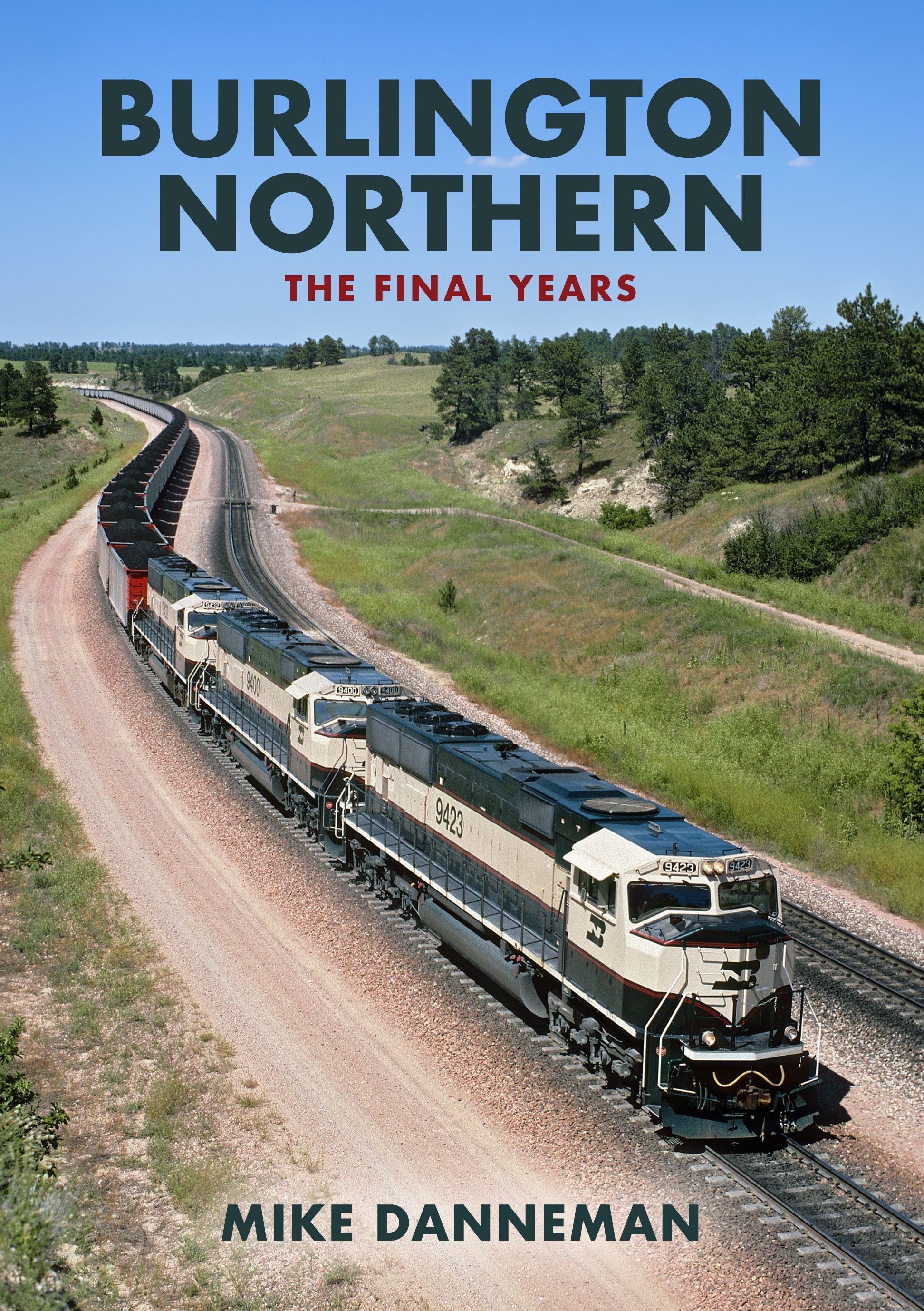 Burlington Northern: The Final Years By Mike Danneman 9781398103153