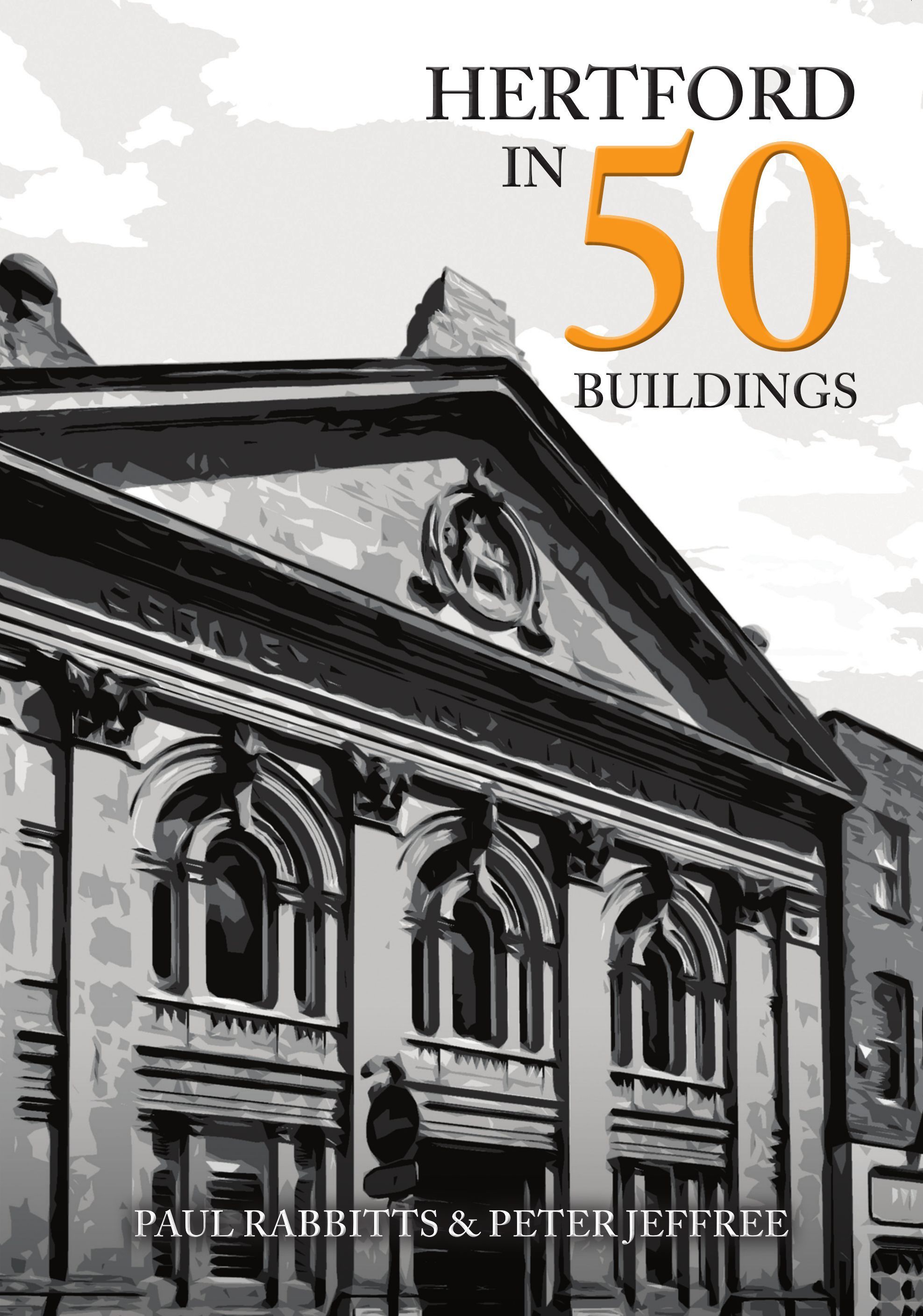 Hertford in 50 Buildings By Paul Rabbitts 9781398103788 (Paperback)