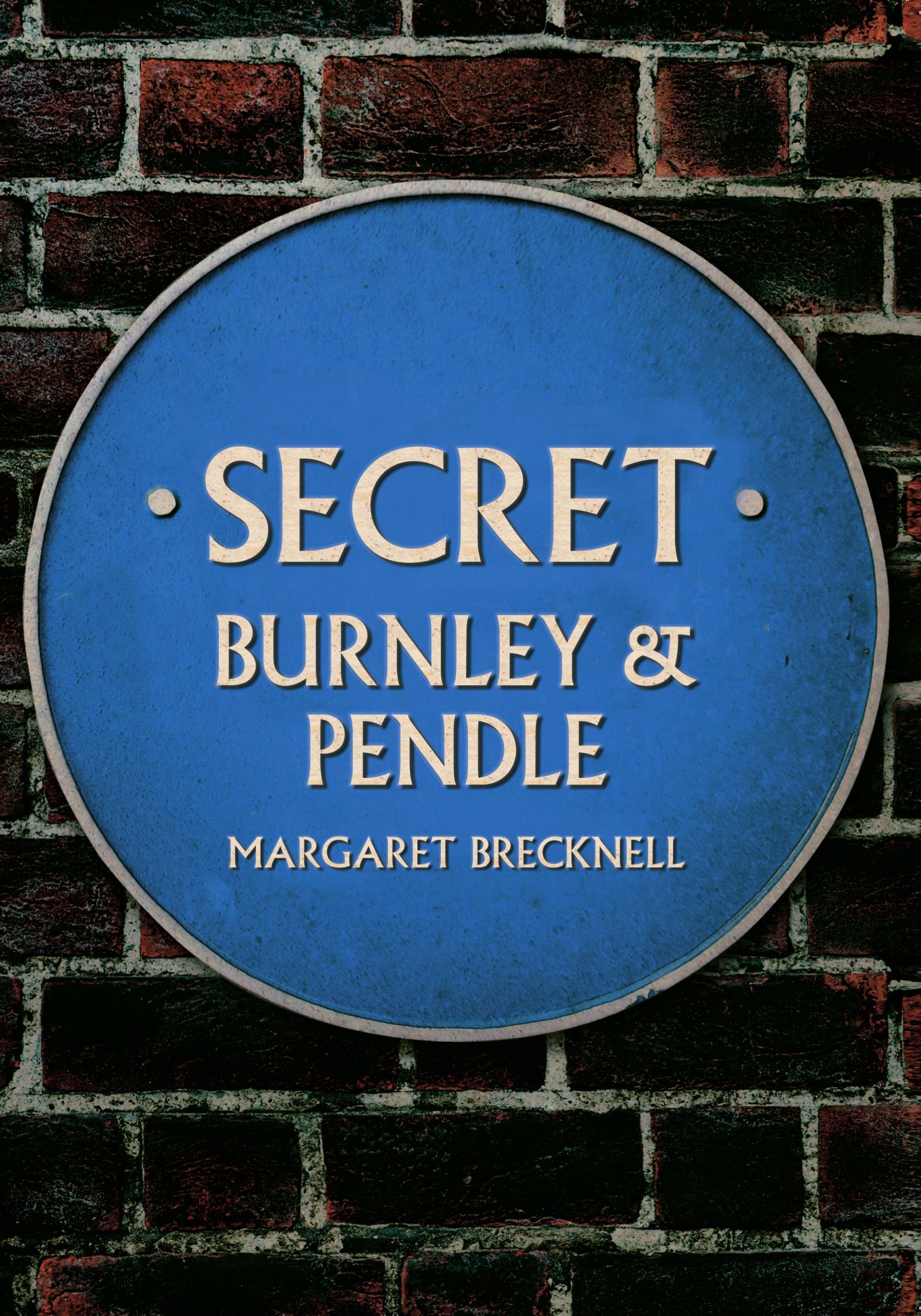 Secret Burnley & Pendle By Margaret Brecknell 9781398107328