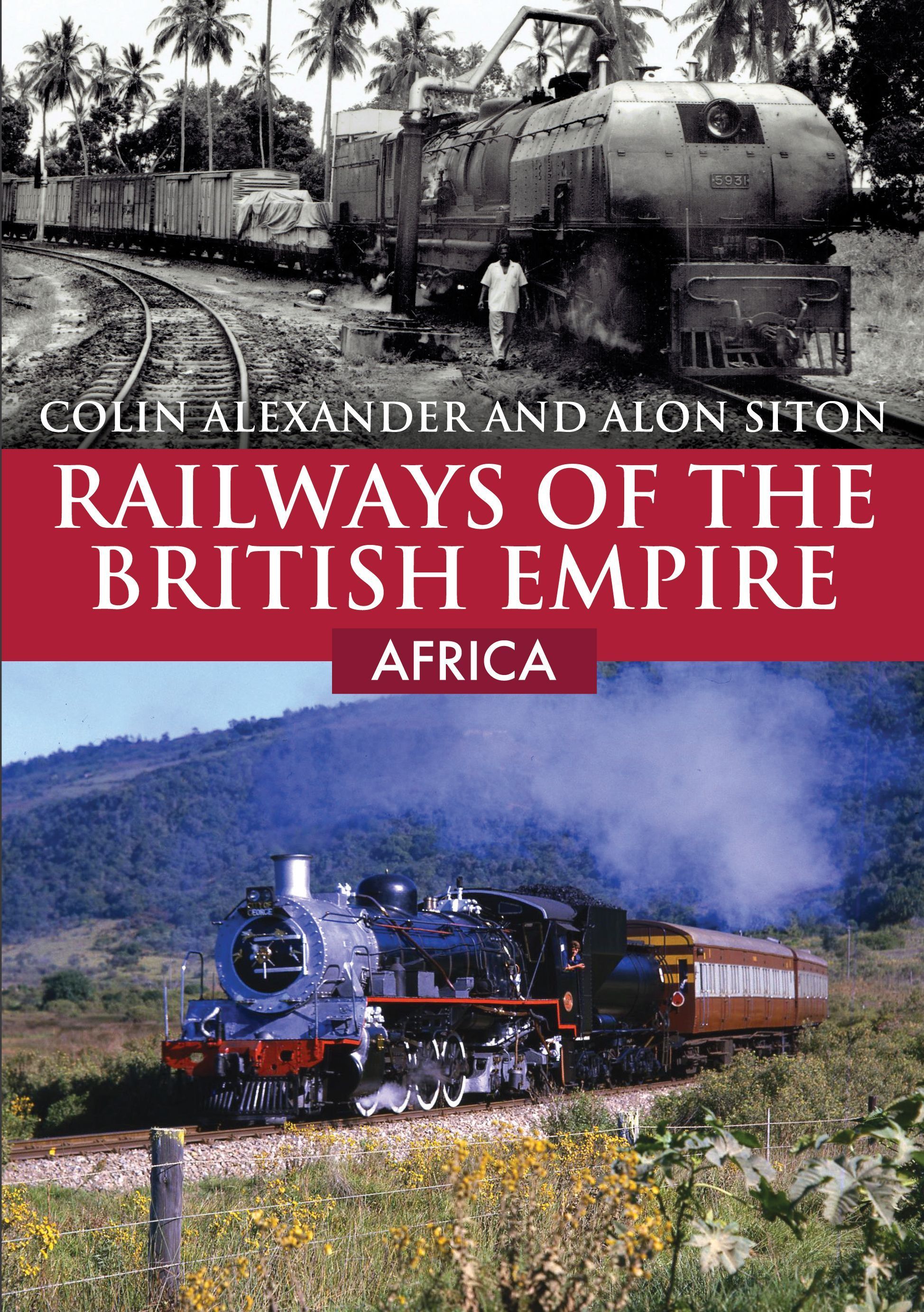Railways of the British Empire: Africa By Colin Alexander (Paperback)
