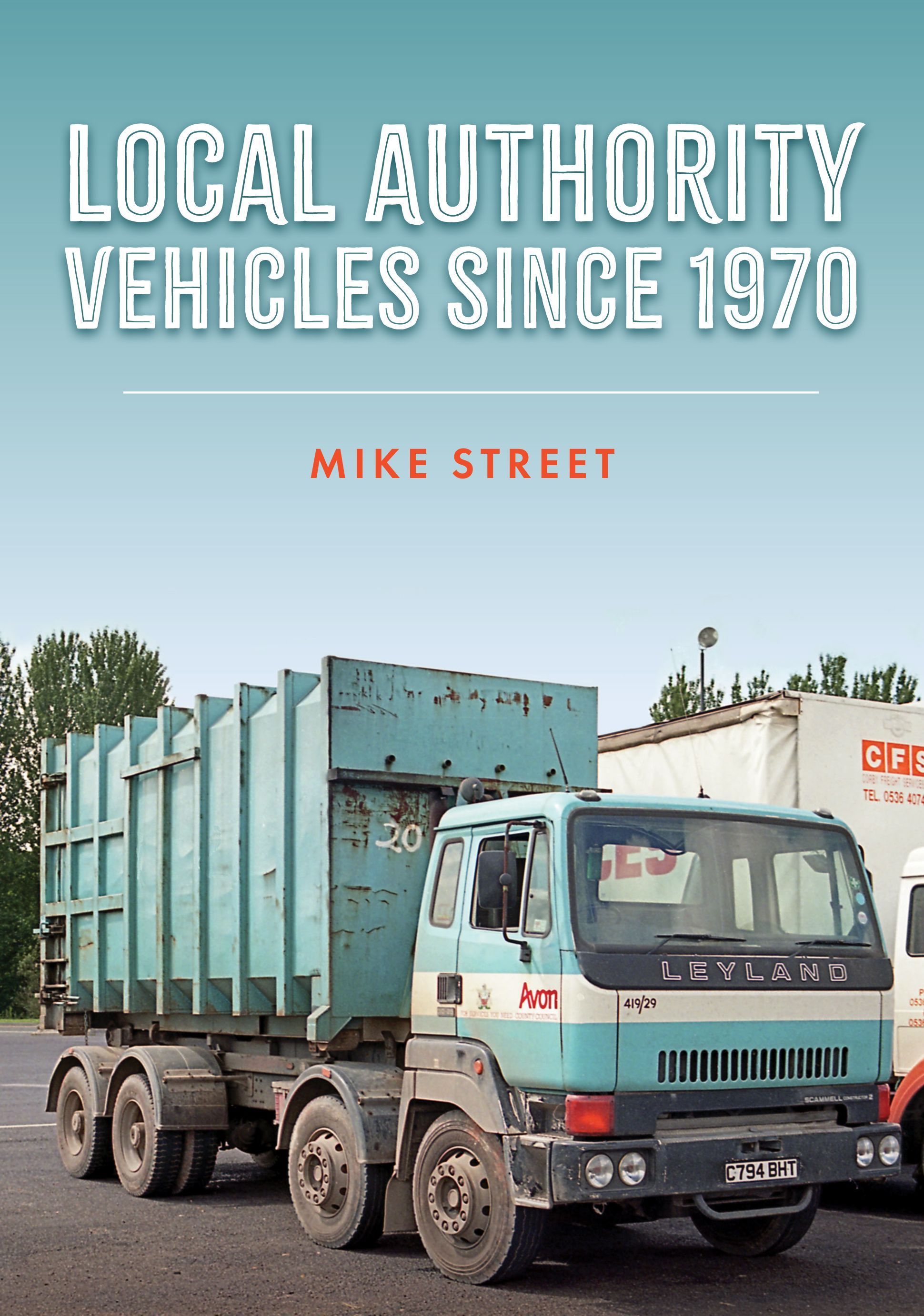 Local Authority Vehicles since 1970 By Mike Street 9781398108585