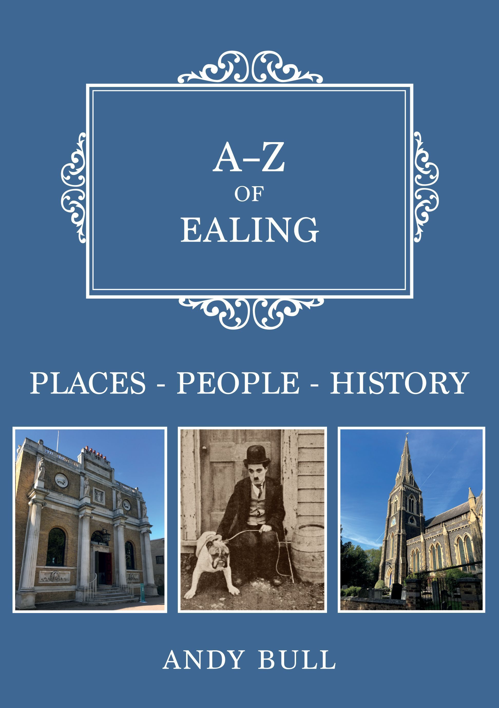 A-Z of Ealing By Andy Bull 9781398110656 (Paperback)