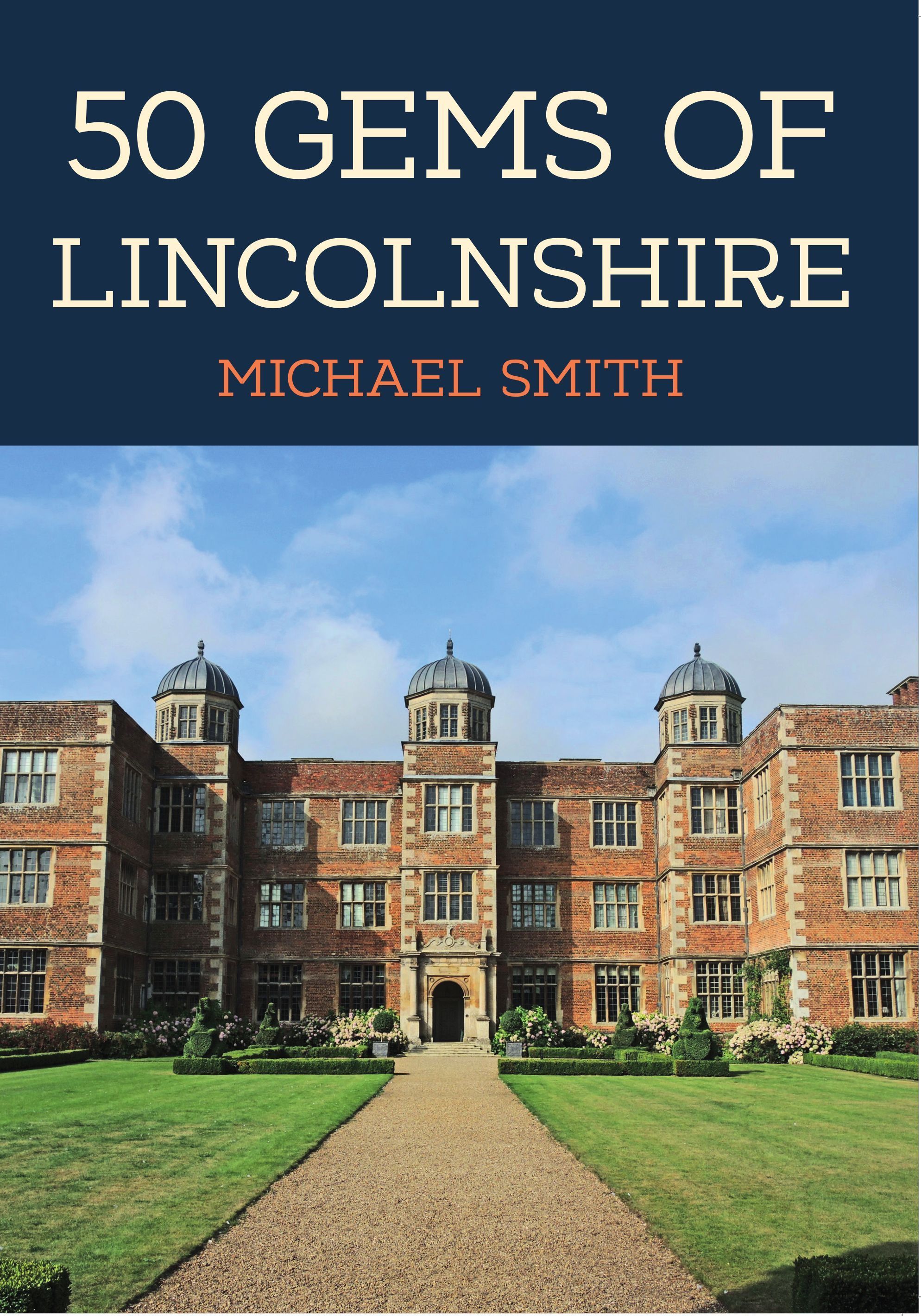 50 Gems of Lincolnshire By Michael Smith 9781398110694 (Paperback)