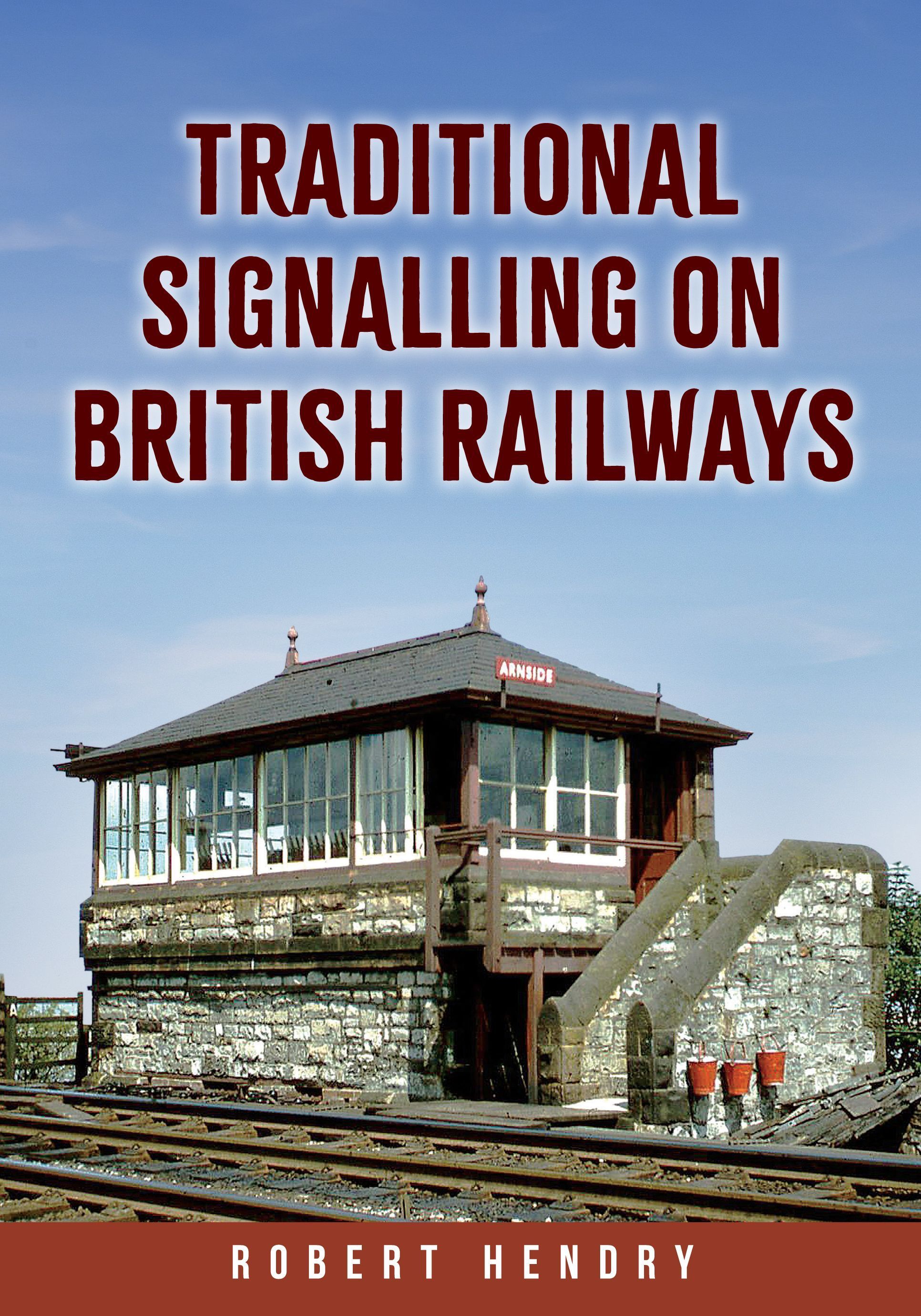 Traditional Signalling on British Railways By Robert Hendry