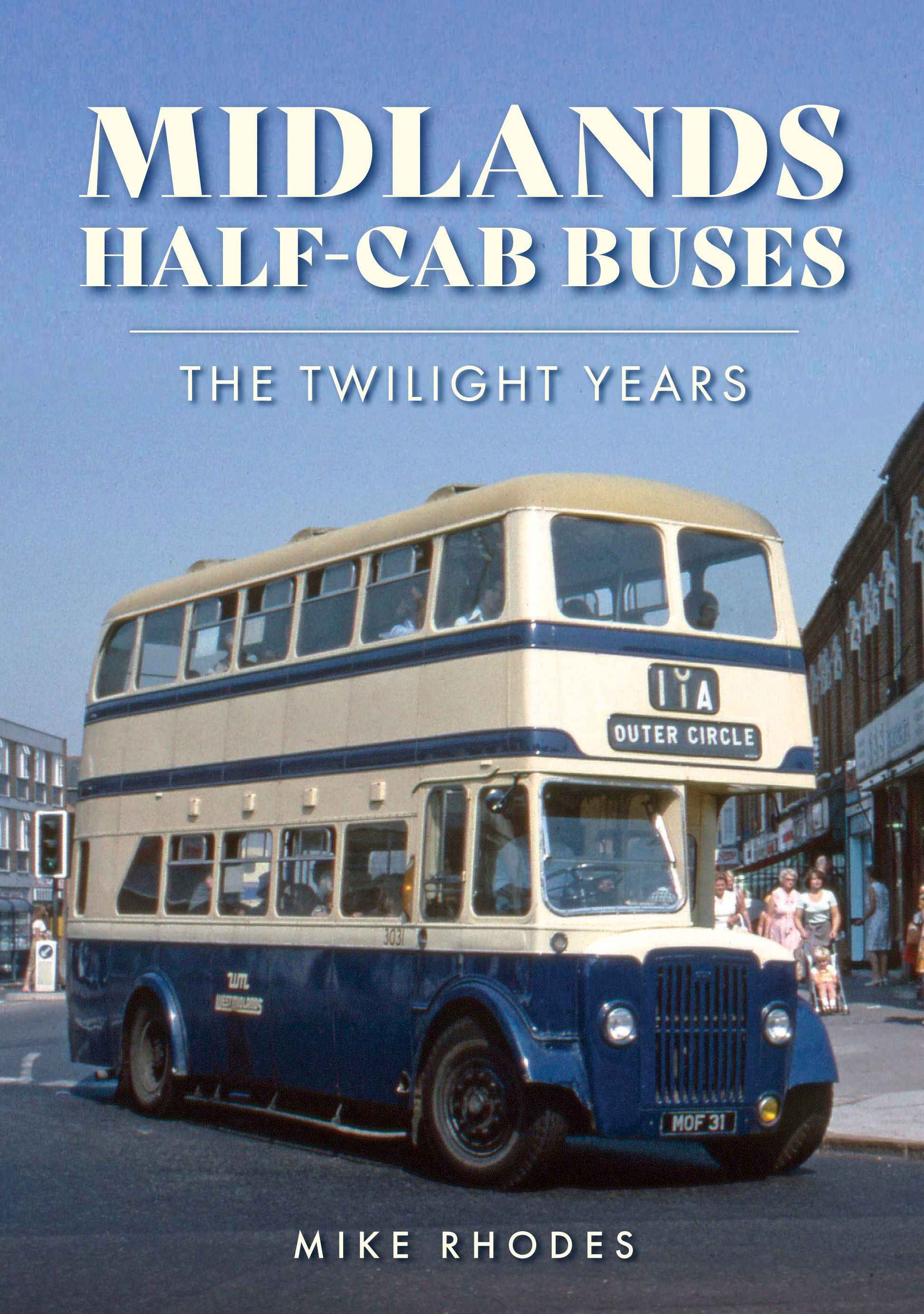 Midlands Half-cab Buses By Mike Rhodes 9781398116108 (Paperback)