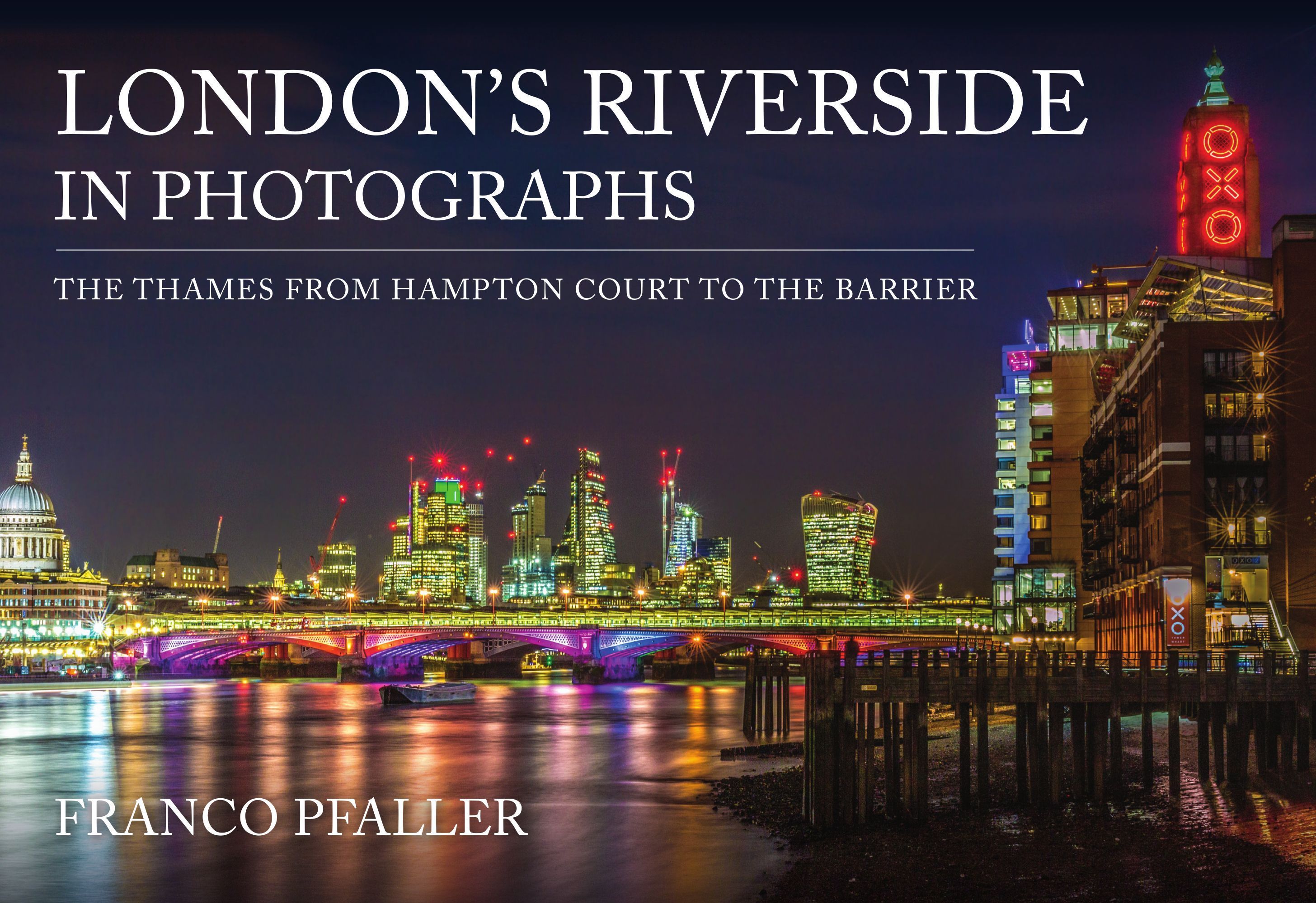 London's Riverside in Photographs By Franco Pfaller 9781398116146