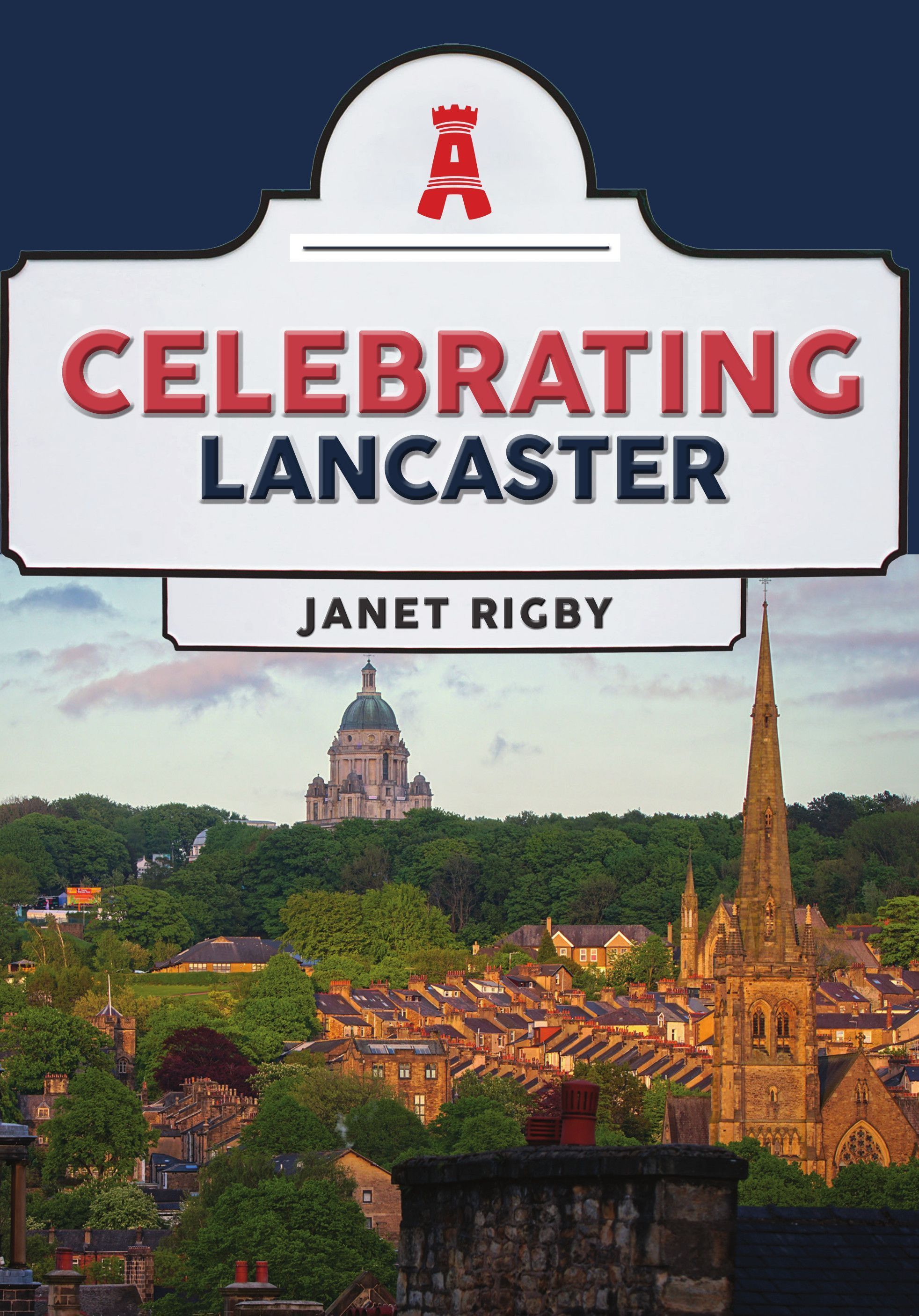 Celebrating Lancaster By Janet Rigby 9781398118799 (Paperback)