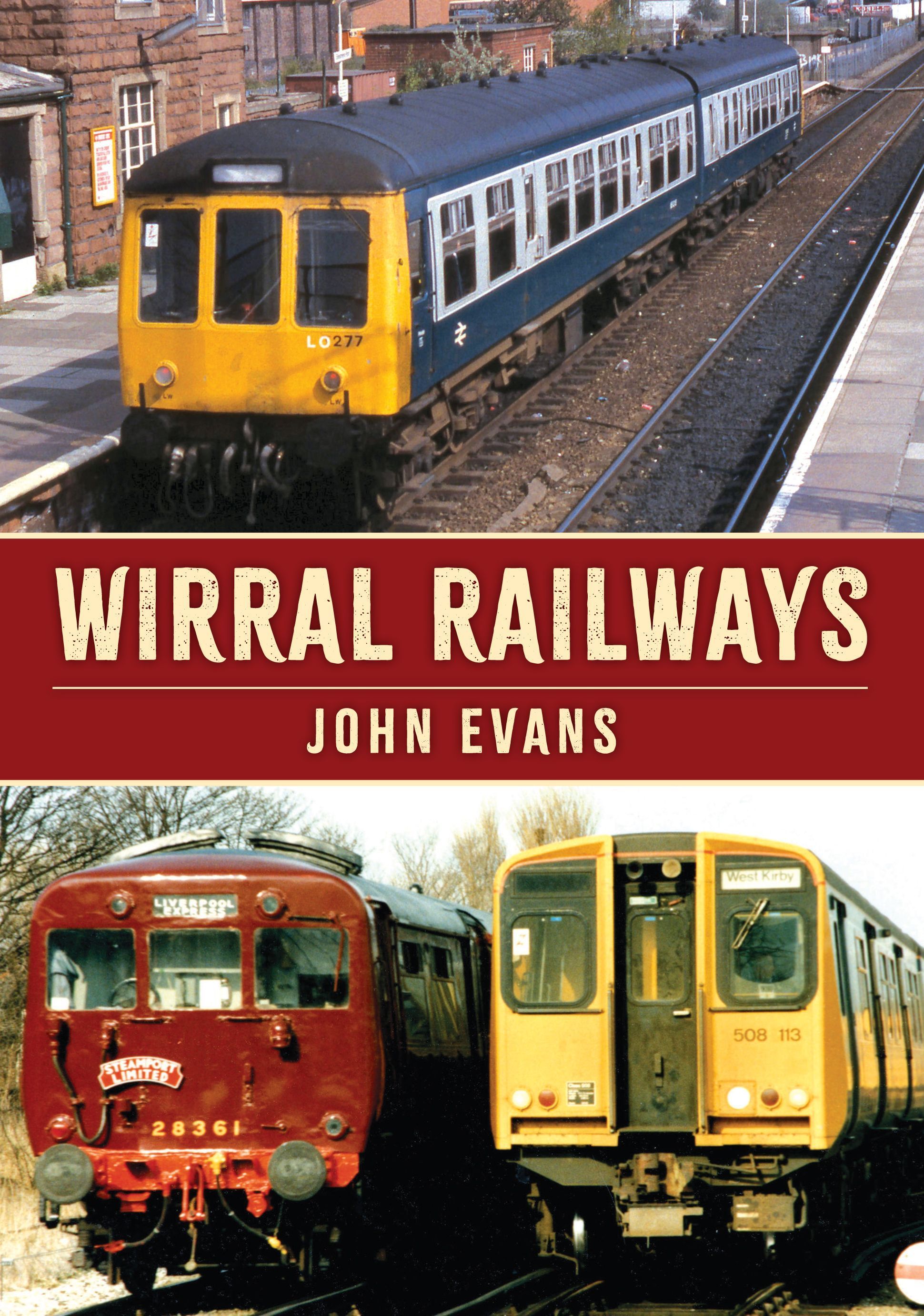 Wirral Railways By John Evans 9781398119727 (Paperback)
