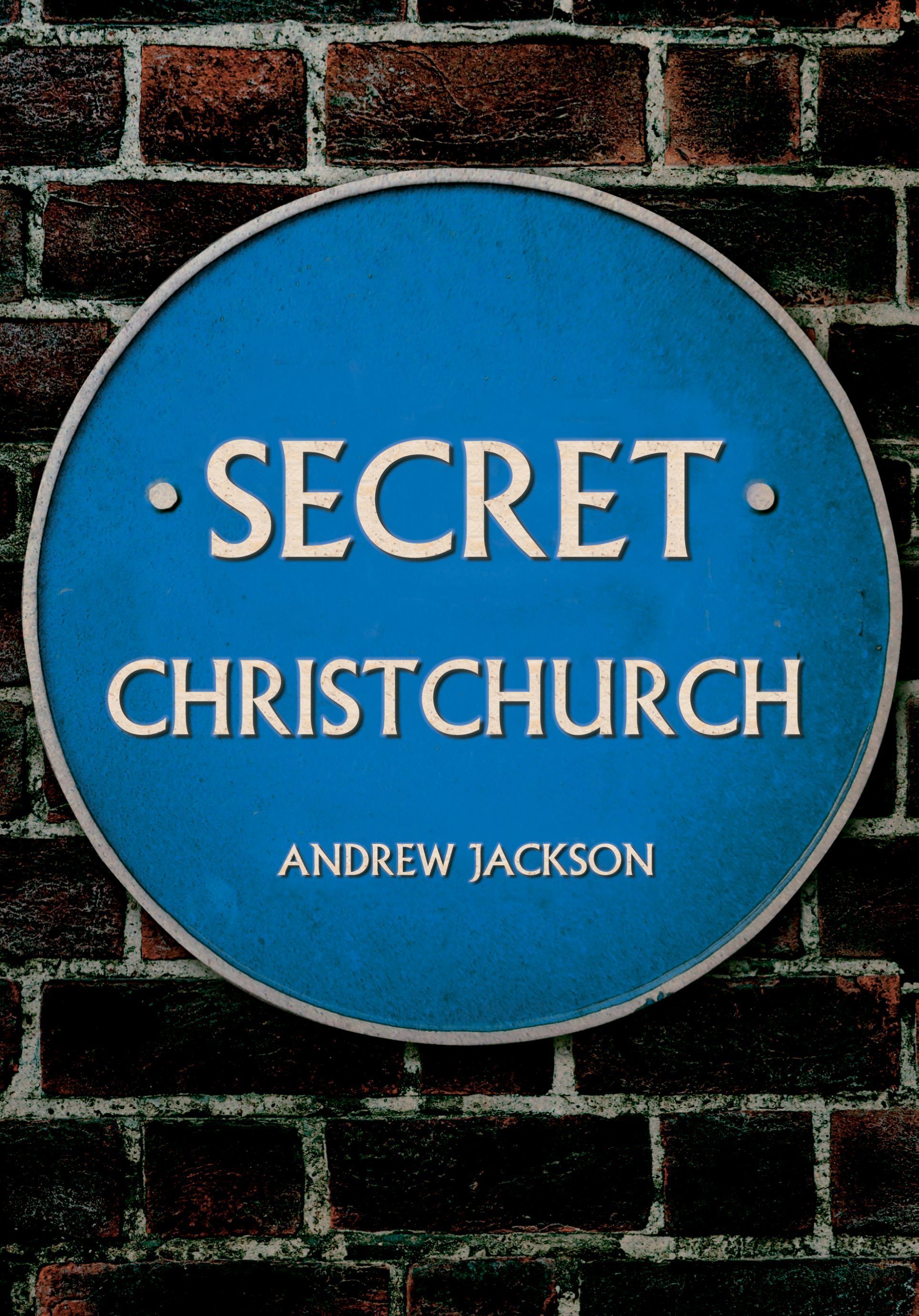 Secret Christchurch By Andrew Jackson 9781398121553 (Paperback)