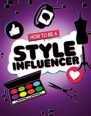 How to Be a Style Influencer By Anita Nahta Amin 9781398215795