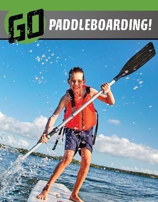 Go Paddleboarding! By Heather E. Schwartz 9781398244719 (Hardback)