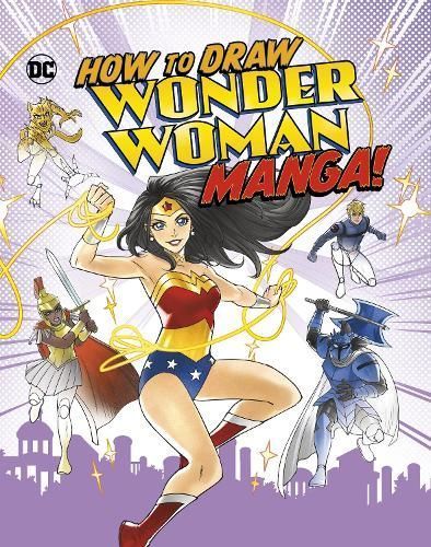 How to Draw Wonder Woman Manga! 9781398253711 (Paperback)