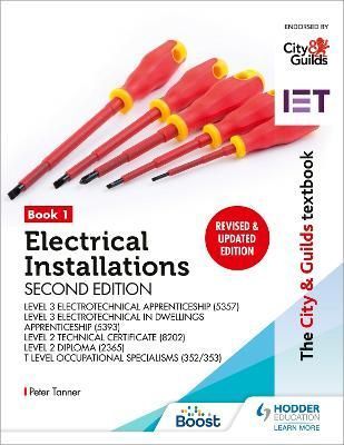 Electrical Installations. Book 1 Level 3 Apprenticeship (5357 and 5393), Level 2 Technical Certificate (8202), Level 2 Diploma (2365) & T Level ...