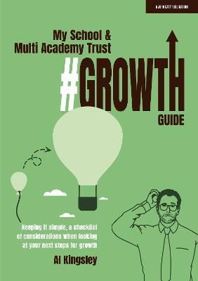 My School & Multi Academy Trust Growth Guide By Al Kingsley