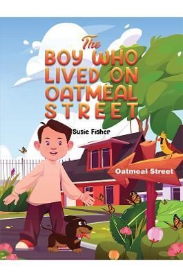 Boy Who Lived on Oatmeal Street By Susie Fisher 9781398404038