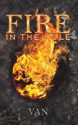 Fire in the Hole By Van 9781398404083 (Hardback)