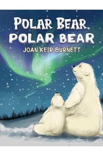 Polar Bear, Polar Bear By Joan Keir Burnett 9781398416147 (Hardback)
