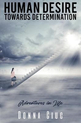 Human Desire Towards Determination By Donna Ciuc 9781398424203