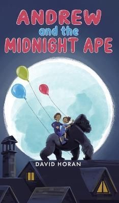Andrew and the Midnight Ape By David Horan 9781398430402 (Hardback)
