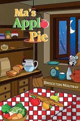 Ma's Apple Pie By Brockton Moutray 9781398434509 (Paperback)