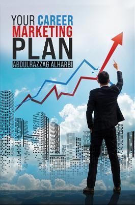 Your Career Marketing Plan By Abdulrazzag Alharbi 9781398438088