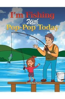 I'm Fishing With Pop-Pop Today By Leslie Eva Tayloe 9781398444003