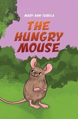 Hungry Mouse By Mary Ann Tubola 9781398444102 (Paperback)