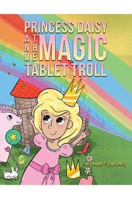 Princess Daisy and the Magic Tablet Troll By Suzanne Andrews