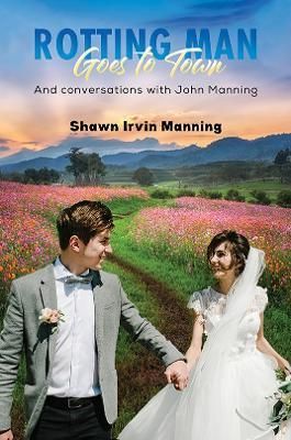 Rotting Man Goes to Town By Shawn Irvin Manning 9781398446250