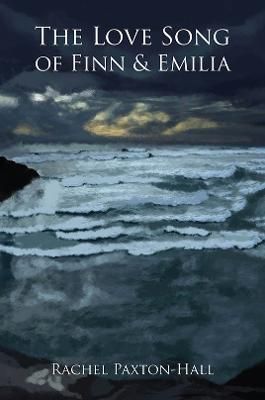 The Love Song of Finn & Emilia By Rachel Paxton-Hall 9781398456594