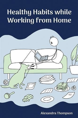 Healthy Habits While Working from Home By Thompson 9781398467101