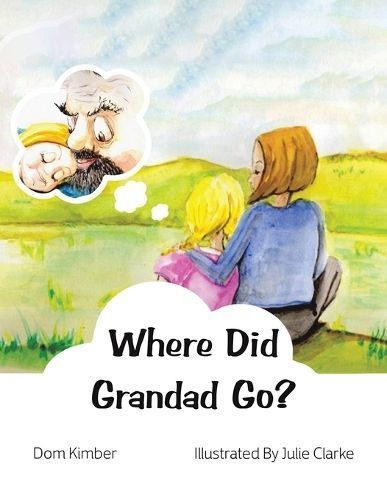 Where Did Grandad Go? By Dom Kimber 9781398468290 (Paperback)