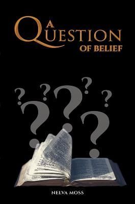 A Question of Belief By Nelva Moss 9781398474734 (Paperback)