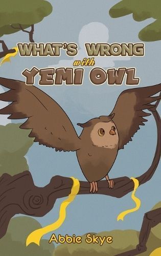 What's Wrong with Yemi Owl By Abbie Skye 9781398478084 (Hardback)