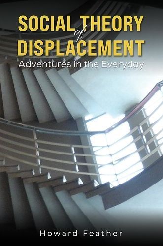 Social Theory of Displacement By Howard Feather 9781398481190