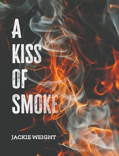 Kiss of Smoke By Jackie Weight 9781398485570 (Hardback)