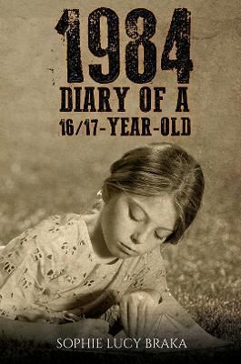 1984 ? Diary of a 16/17-Year-Old By Braka 9781398486614 (Paperback)