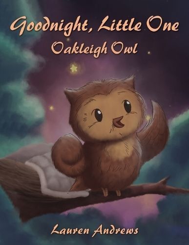 Goodnight, Little One. Oakleigh Owl By Lauren Andrews 9781398490352