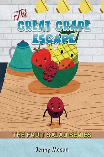 The Fruit Salad Series - The Great Grape Escape By Jenny Mason