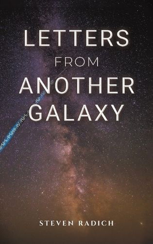Letters from Another Galaxy By Steven Radich 9781398497726 (Hardback)